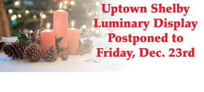 UPTOWN SHELBY LUMINARY DISPLAY IS DECEMBER 23